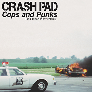 Crash Pad Album - Cops and Punks
